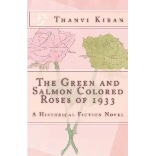 The Green and Salmon Colored Roses of 1933: A Historical Fiction Novel