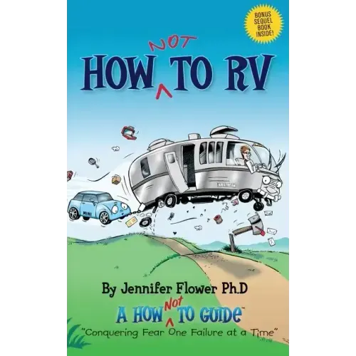 How Not to RV: An Rver's Guide to RVing in the Absurd