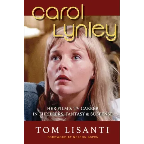 Carol Lynley: Her Film & TV Career in Thrillers, Fantasy and Suspense