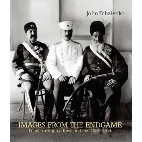 Images from the Endgame: Persia Through a Russian Lens 1901-1914