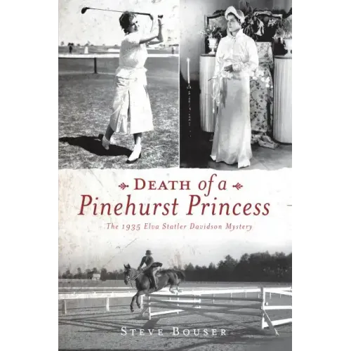 Death of a Pinehurst Princess: The 1935 Elva Statler Davidson Mystery