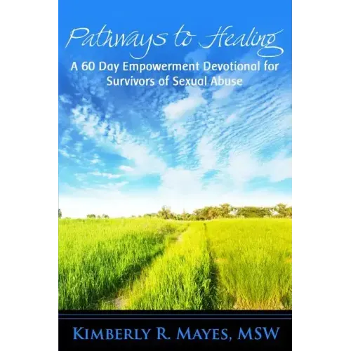 Pathways to Healing: A 60 Day Empowerment Devotional for Survivors of Sexual Abuse