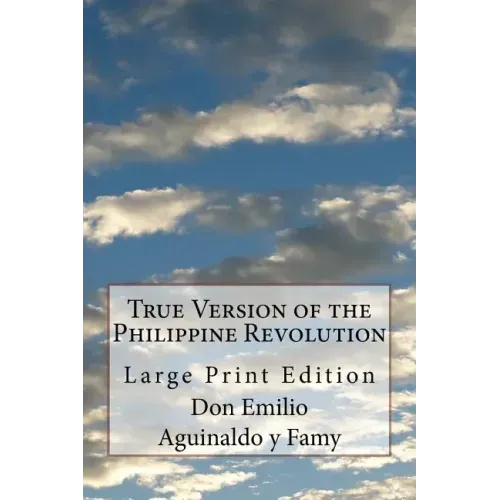 True Version of the Philippine Revolution: Large Print Edition
