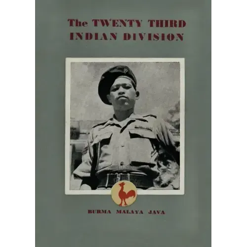 The Twenty Third Indian Division: "The Fighting Cock Division"