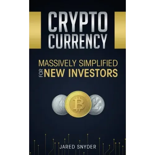 Cryptocurrency: Massively Simplified For New Investors