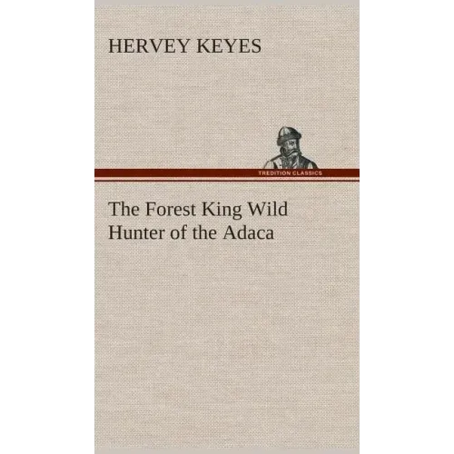 The Forest King Wild Hunter of the Adaca