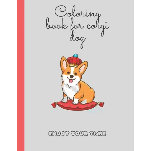 colouring book for corgi dog: corgi colouring book now one nice gift for kids and girls holidays books