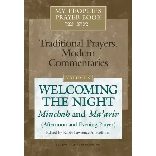 My People's Prayer Book Vol 9: Welcoming the Night--Minchah and Ma'ariv (Afternoon and Evening Prayer)