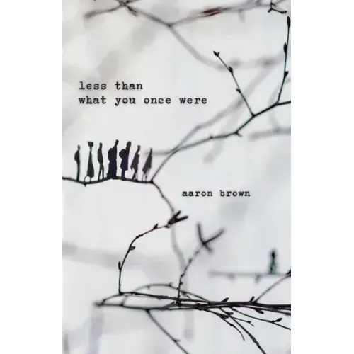 Less Than What You Once Were