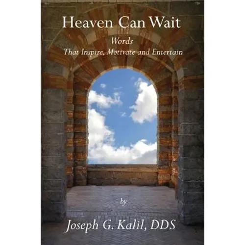Heaven Can Wait: Words that Inspire, Motivate and Entertain