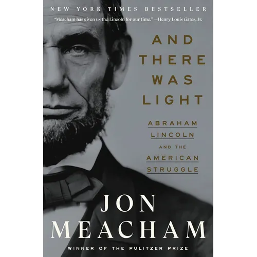 And There Was Light: Abraham Lincoln and the American Struggle