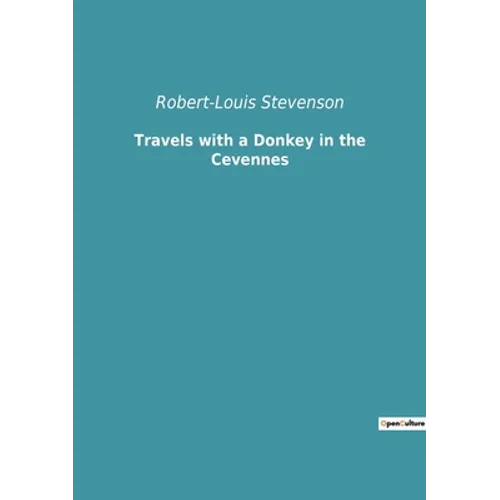 Travels with a Donkey in the Cevennes: a journey in France with Robert-Louis Stevenson