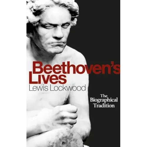 Beethoven's Lives: The Biographical Tradition