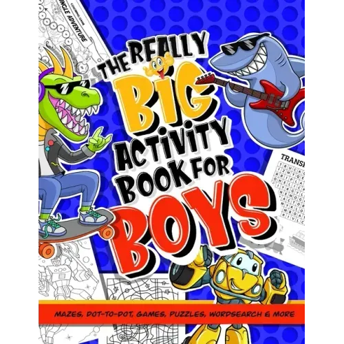 Activity Book For Boys; Mazes, Dot-to-Dot, Games, Puzzles, Word Search And More: Puzzle Book Of Activities For Kids; 100 + Brainteasers For Children A