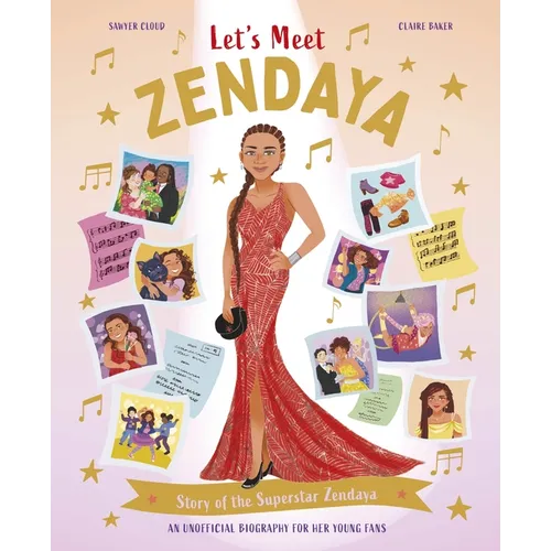 Let's Meet Zendaya: Story of the Superstar Zendaya. a 100% Unofficial Biography for Her Young Fans.