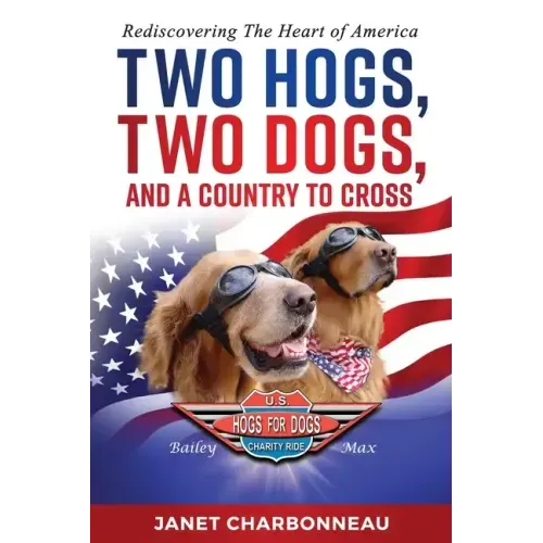 Two Hogs, Two Dogs, and a Country to Cross: Rediscovering the Heart of America