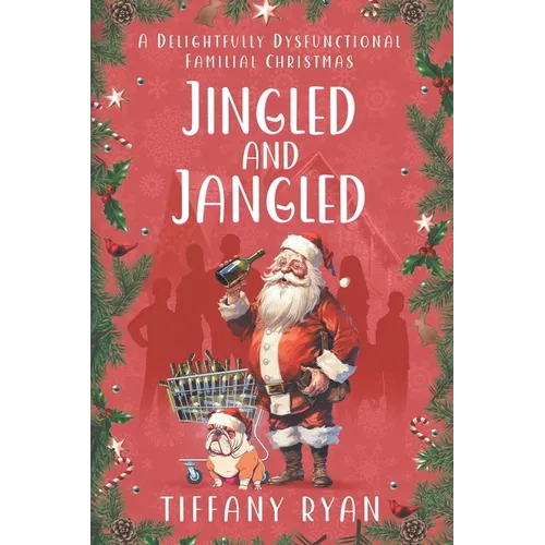 Jingled and Jangled: A Delightfully Dysfunctional Familial Christmas