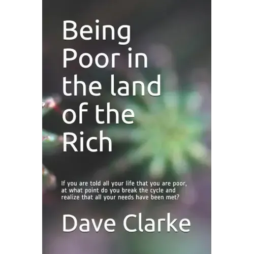 Being Poor in the land of the Rich: If you are told all your life that you are poor, at what point do you break the cycle and realize that all your ne