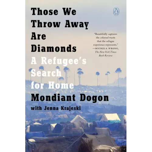 Those We Throw Away Are Diamonds: A Refugee's Search for Home