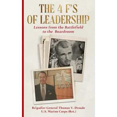 The 4 F's of Leadership: Lessons from the Battlefield to the Boardroom
