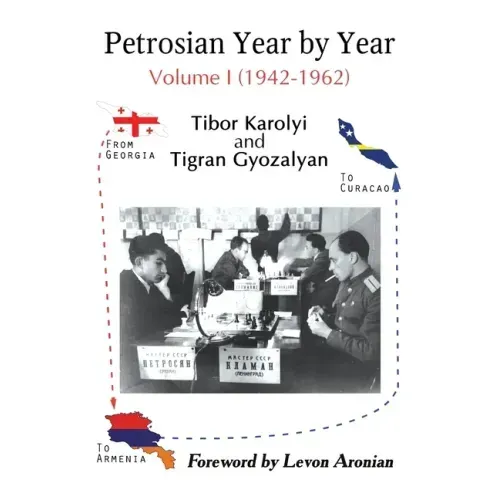 Petrosian Year by Year: Volume I (1942-1962)