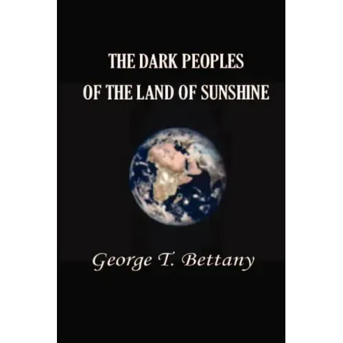 The Dark Peoples of the Land of Sunshine: A Popular Account of the Peoples and Tribes of Africa, Their Physical Characters, Manners, and Customs