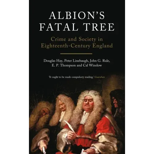 Albion's Fatal Tree: Crime and Society in Eighteenth-Century England