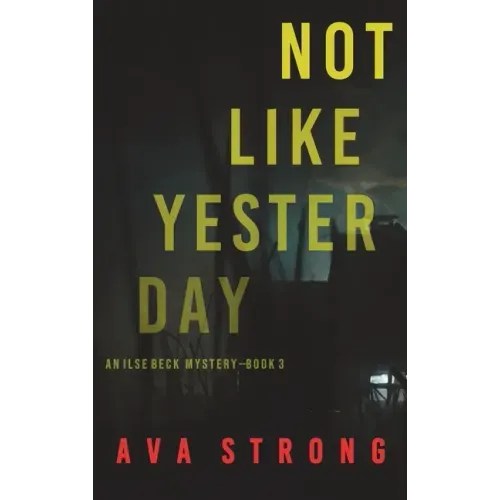 Not Like Yesterday (An Ilse Beck FBI Suspense Thriller-Book 3)