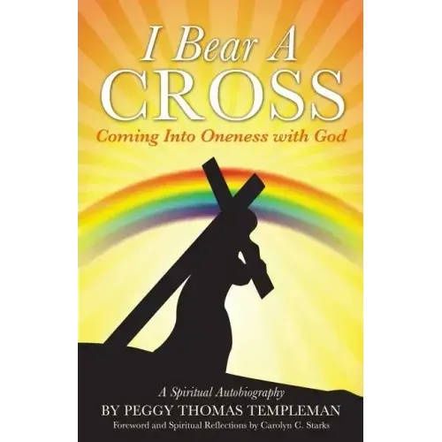 I Bear A Cross: Coming Into Oneness with God