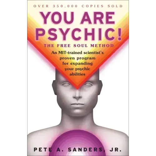 You Are Psychic!: The Free Soul Method
