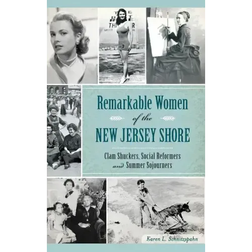 Remarkable Women of the New Jersey Shore: Clam Shuckers, Social Reformers and Summer Sojourners