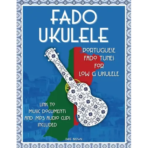 Fado Ukulele: Portuguese Fado Tunes for Low G Ukulele