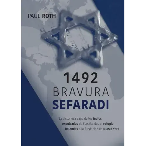 1492Bravura Sefaradi: La victoriosa saga de los judíos expulsados de España, des el refugio holandés a la fundación de Nueva York