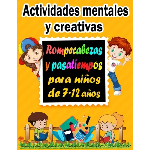 Actividades mentales y creativas: Rompecabezas y pasatiempos para niños de 7-12 años - Sudoku (4×4, 6×6, 9×9), Descifrar palabras, Laberintos, Tic tac