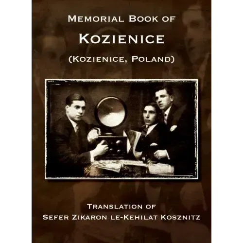 Memorial Book of Kozienice (Poland) - Translation of Sefer Zikaron le-Kehilat Kosznitz