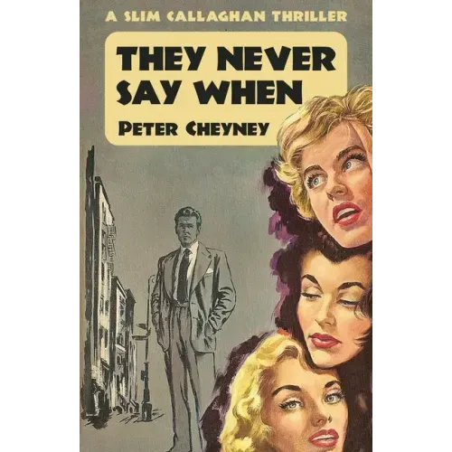They Never Say When: A Slim Callaghan Thriller