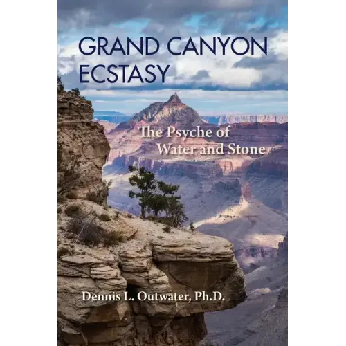Grand Canyon Ecstasy: The Psyche of Water and Stone