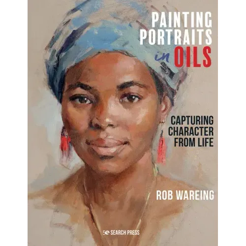 Painting Portraits in Oils: Capturing Character from Life