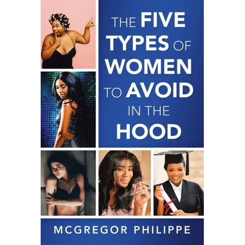 The Five Types of Women to Avoid in the Hood