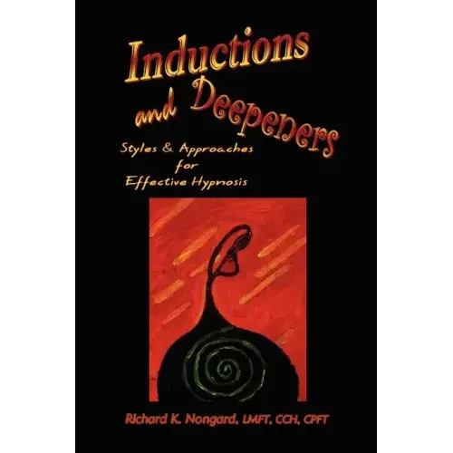 Inductions and Deepeners: Styles and Approaches for Effective Hypnosis