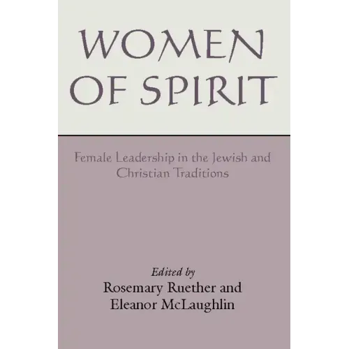 Women of Spirit: Female Leadership in the Jewish and Christian Traditions