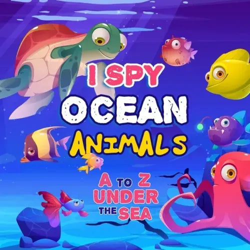 I Spy Ocean Animal: A Fun Picture Guessing Game Book For Kids Ages 2-5 Really Fun Search The Alphabet A to Z under the sea For Toddler Ove