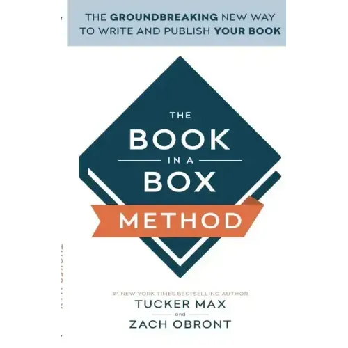 The Book In A Box Method: The Groundbreaking New Way to Write and Publish Your Book