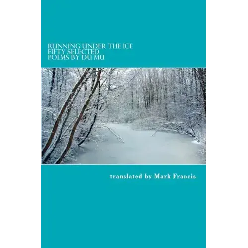 Running Under the Ice: Fifty Selected Poems by Du Mu