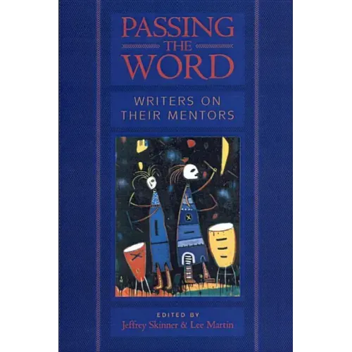 Passing the Word: Writers on Their Mentors