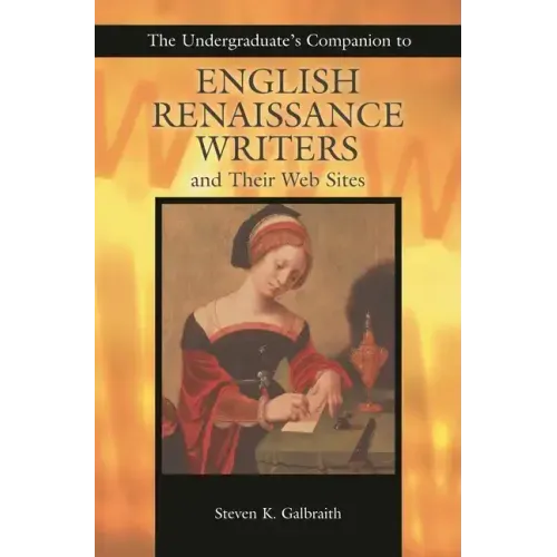 The Undergraduate's Companion to English Renaissance Writers and Their Web Sites