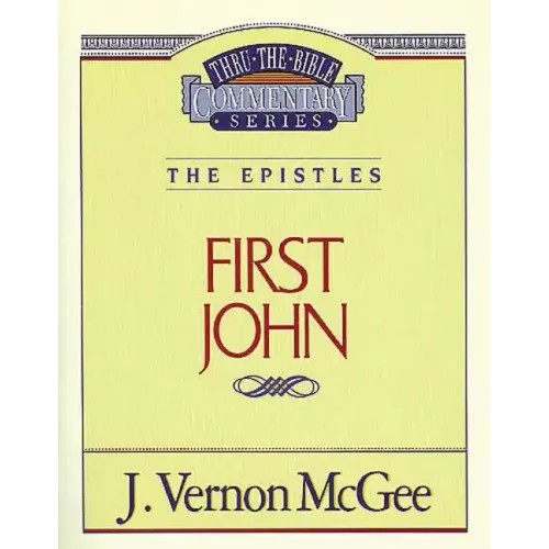 Thru the Bible Vol. 56: The Epistles (1 John)