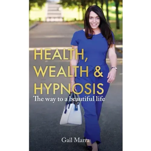 Health, Wealth & Hypnosis 'The way to a beautiful life'