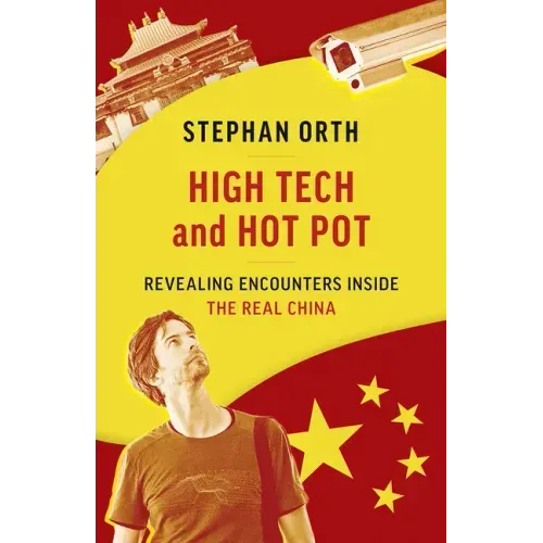 High Tech and Hot Pot: Revealing Encounters Inside the Real China