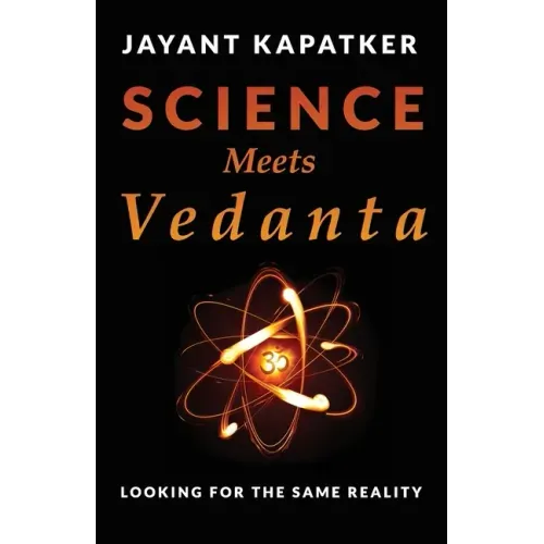 Science Meets Vedanta: Looking for the Same Reality